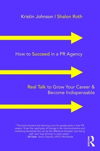 [object Object] «How to Succeed in a PR Agency: Real Talk to Grow Your Career & Become Indispensable», авторів Крістін Джонсон, Шалон Рот - фото №1