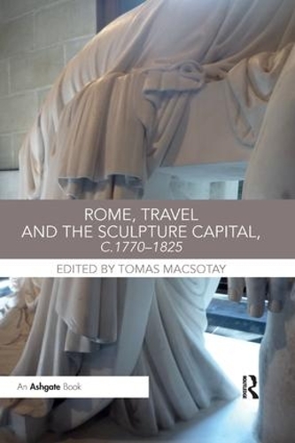 Паперова книга «Rome, Travel and the Sculpture Capital, c.1770–1825» - фото №1