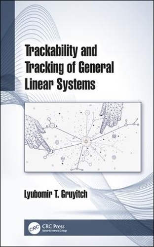 Паперова книга «Trackability and Tracking of General Linear Systems», автор Любомир Т. Груїч - фото №1