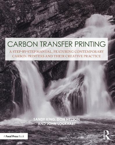 Бумажная книга «Carbon Transfer Printing: A Step-by-Step Manual, Featuring Contemporary Carbon Printers and Their Creative Practice», авторов Джон Локхарт, Сэнди Кинг - фото №1