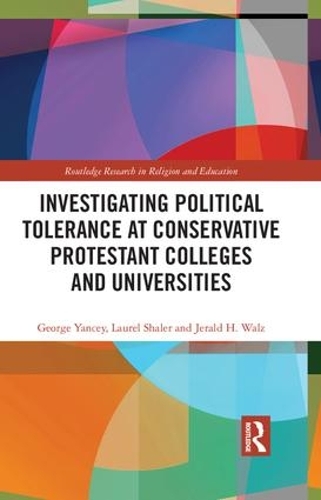 Паперова книга «Investigating Political Tolerance at Conservative Protestant Colleges and Universities», авторів Джордж Янсі, Джеральд Вальц, Лорел Шалер - фото №1