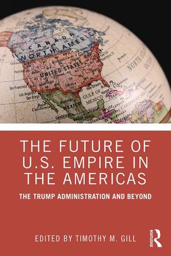 Бумажная книга «The Future of U.S. Empire in the Americas: The Trump Administration and Beyond» - фото №1