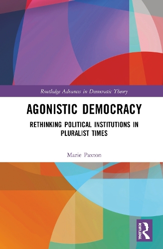 Паперова книга «Agonistic Democracy: Rethinking Political Institutions in Pluralist Times», автор Марі Пакстон - фото №1
