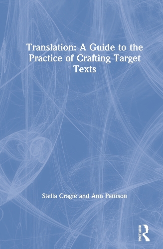Бумажная книга «Translation: A Guide to the Practice of Crafting Target Texts», авторов Энн Паттисон, Стелла Крэги - фото №1