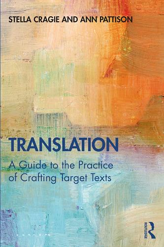 Бумажная книга «Translation: A Guide to the Practice of Crafting Target Texts», авторов Энн Паттисон, Стелла Крэги - фото №1