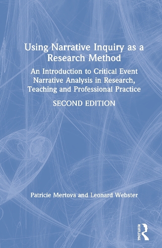 Паперова книга «Using Narrative Inquiry as a Research Method: An Introduction to Critical Event Narrative Analysis in Research, Teaching and Professional Practice», авторів Леонард Вебстер, Патриція Мертова - фото №1