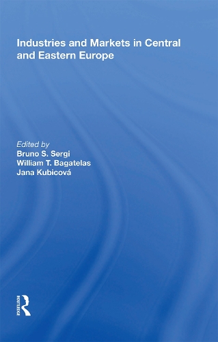Бумажная книга «Industries and Markets in Central and Eastern Europe», авторов Бруно С. Серги, Яна Кубикова, Уильям Т. Багателас - фото №1