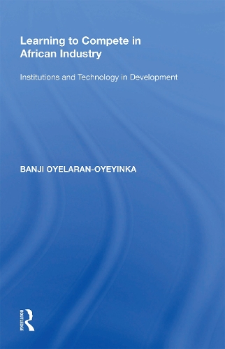 Бумажная книга «Learning to Compete in African Industry: Institutions and Technology in Development», автор Банджи Ойеларан-Ойеинка - фото №1