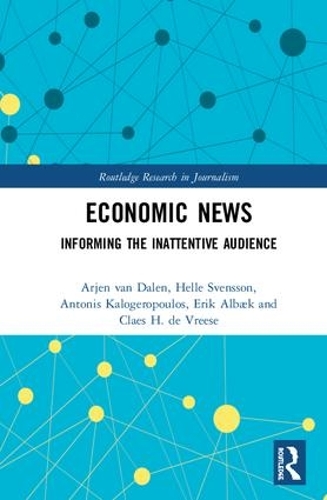 Бумажная книга «Economic News: Informing The Inattentive Audience», авторов Антонис Калогеропулос, Арьен ван Дален, Клаес Х. де Вриз, Эрик Албэк, Хелле Свенссон - фото №1