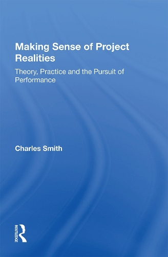 Бумажная книга «Making Sense of Project Realities: Theory, Practice and the Pursuit of Performance», автор Чарльз Смит - фото №1
