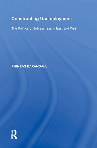 Бумажная книга «Constructing Unemployment: The Politics of Joblessness in East and West», автор Финеас Баксандалл - фото №1