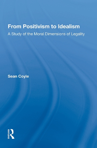 Бумажная книга «From Positivism to Idealism: A Study of the Moral Dimensions of Legality», автор Шон Койл - фото №1