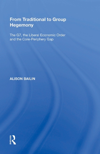 Бумажная книга «From Traditional to Group Hegemony: The G7, the Liberal Economic Order and the Core-Periphery Gap», автор Элисон Бейлин - фото №1