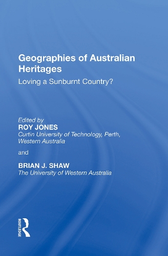 Паперова книга «Geographies of Australian Heritages: Loving a Sunburnt Country?», авторів Брайан Дж. Шоу, Рой Джонс - фото №1