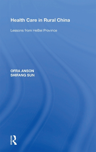 Бумажная книга «Health Care in Rural China: Lessons from HeBei Province», авторов Офра Ансон, Шифанг Сун - фото №1