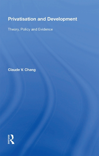 Бумажная книга «Privatisation and Development: Theory, Policy and Evidence», автор Клод В. Чанг - фото №1