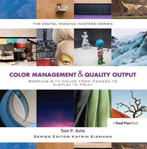Бумажная книга «Color Management & Quality Output: Working with Color from Camera to Display to Print: (The Digital Imaging Masters Series)», автор Том Эш - фото №1