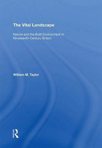 Бумажная книга «The Vital Landscape: Nature and the Built Environment in Nineteenth-Century Britain», автор Уильям М. Тейлор - фото №1