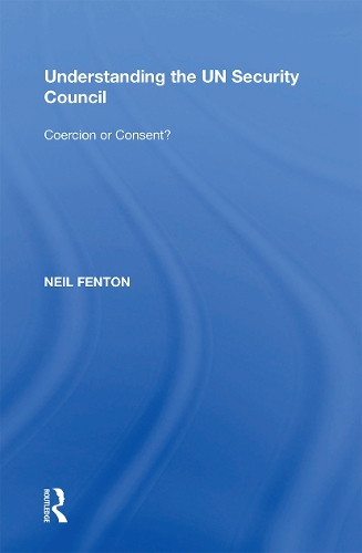 Паперова книга «Understanding the UN Security Council: Coercion or Consent?», автор Ніл Фентон - фото №1