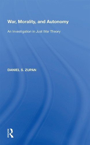 Бумажная книга «War, Morality, and Autonomy: An Investigation in Just War Theory», автор Дэниел С. Зупан - фото №1