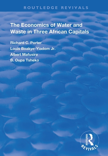 Бумажная книга «The Economics of Water and Waste in Three African Capitals», авторов Альберт Мафусире, Б. Упа Тшеко, Луи Буакье-Йиадом младший, Ричард К. Портер - фото №1