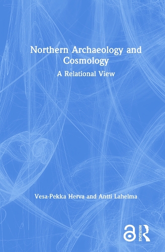 Паперова книга «Northern Archaeology and Cosmology: A Relational View», авторів Антті Лахелма, Веса-Пекка Ерва - фото №1
