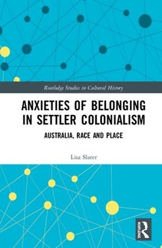Бумажная книга «Anxieties of Belonging in Settler Colonialism: Australia, Race and Place», автор Лиза Слейтер - фото №1