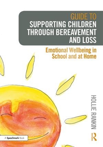 Бумажная книга «Guide to Supporting Children through Bereavement and Loss: Emotional Wellbeing in School and at Home», автор Холли Рэнкин - фото №1