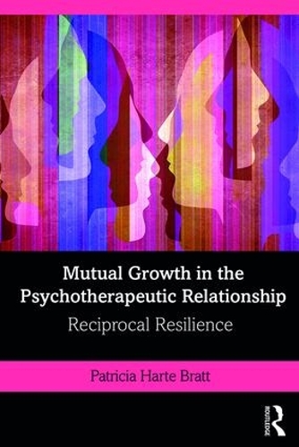 Бумажная книга «Mutual Growth in the Psychotherapeutic Relationship: Reciprocal Resilience», автор Патриция Братт - фото №1