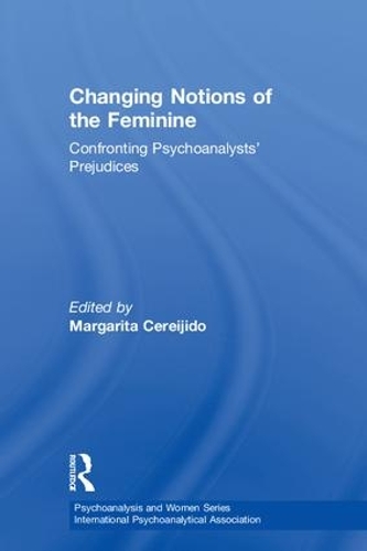Бумажная книга «Changing Notions of the Feminine: Confronting Psychoanalysts' Prejudices» - фото №1