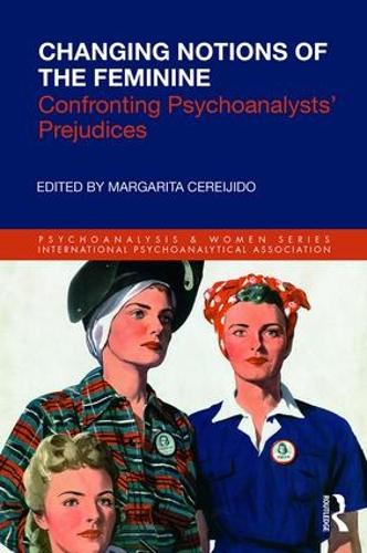 Бумажная книга «Changing Notions of the Feminine: Confronting Psychoanalysts' Prejudices» - фото №1