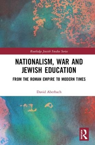 Бумажная книга «Nationalism,  War and Jewish Education: From the Roman Empire to Modern Times», автор Дэвид Абербах - фото №1