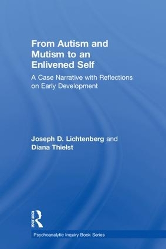 [object Object] «From Autism and Mutism to an Enlivened Self: A Case Narrative with Reflections on Early Development», авторів Діана Тільст, Джозеф Д. Ліхтенберг - фото №1
