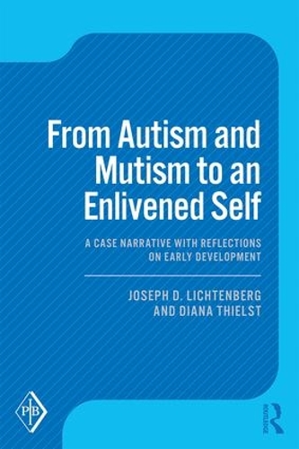 [object Object] «From Autism and Mutism to an Enlivened Self: A Case Narrative with Reflections on Early Development», авторів Діана Тільст, Джозеф Д. Ліхтенберг - фото №1