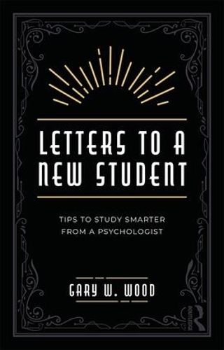 Бумажная книга «Letters to a New Student: Tips to Study Smarter from a Psychologist», автор Гэри Вуд - фото №1