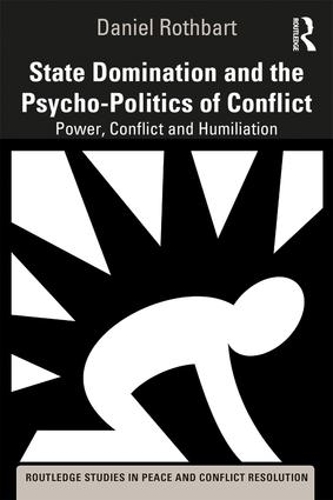 Бумажная книга «State Domination and the Psycho-Politics of Conflict: Power, Conflict and Humiliation», автор Дэниел Ротбарт - фото №1