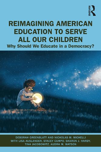 Бумажная книга «Reimagining American Education to Serve All Our Children: Why Should We Educate in a Democracy?», авторов Дебора Гринблатт, Николас М. Микелли - фото №1