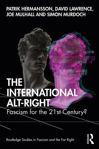 Бумажная книга «The International Alt-Right: Fascism for the 21st Century?», авторов Дэвид Лоуренс, Джо Малхолл, Патрик Херманссон, Саймон Мердок - фото №1
