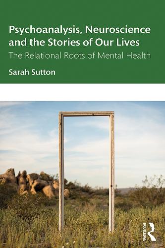 Бумажная книга «Psychoanalysis, Neuroscience and the Stories of Our Lives: The Relational Roots of Mental Health», автор Сара Саттон - фото №1
