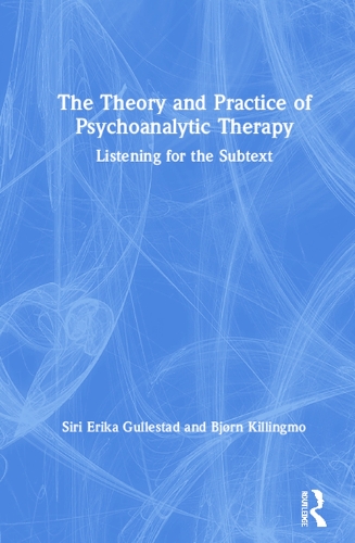 Бумажная книга «The Theory and Practice of Psychoanalytic Therapy: Listening for the Subtext», авторов Бьёрн Киллингмо, Сири Гуллестад - фото №1
