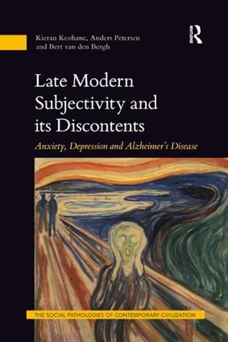 Бумажная книга «Late Modern Subjectivity and its Discontents: Anxiety, Depression and Alzheimer’s Disease», авторов Андерс Петерсен, Берт ван ден Берг, Киран Кеохан - фото №1