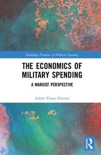 Бумажная книга «The Economics of Military Spending: A Marxist Perspective», автор Адем Явуз Эльверен - фото №1