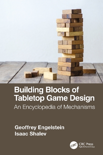 Бумажная книга «Building Blocks of Tabletop Game Design: An Encyclopedia of Mechanisms», авторов Джеффри Энгельштейн, Исаак Шалев - фото №1
