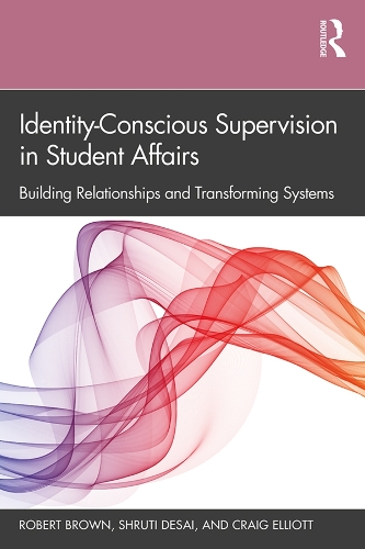 Паперова книга «Identity-Conscious Supervision in Student Affairs: Building Relationships and Transforming Systems», авторів Крейг Елліотт, Роберт Браун, Шруті Десаї - фото №1