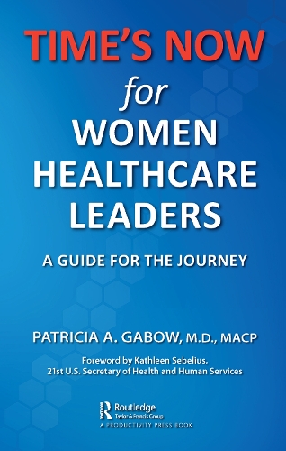 Бумажная книга «TIME'S NOW for Women Healthcare Leaders: A Guide for the Journey», автор Патриция А. Габоу - фото №1