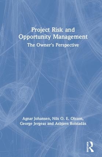 Паперова книга «Project Risk and Opportunity Management: The Owner's Perspective», авторів Агнар Йохансен, Асбйорн Ролстадос, Джордж Джергеас, Нільс Олссон - фото №1