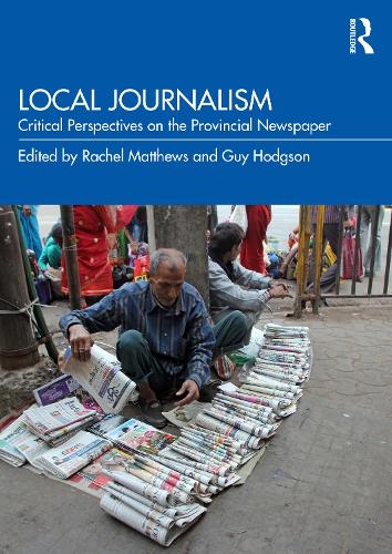 Паперова книга «Local Journalism: Critical Perspectives on the Provincial Newspaper» - фото №1