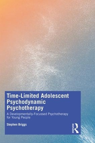 Бумажная книга «Time-Limited Adolescent Psychodynamic Psychotherapy: A Developmentally Focussed Psychotherapy for Young People», автор Стивен Бриггс - фото №1