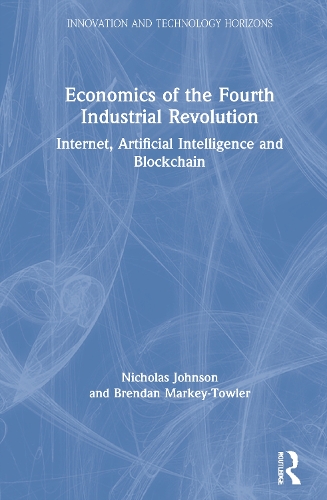 Бумажная книга «Economics of the Fourth Industrial Revolution: Internet, Artificial Intelligence and Blockchain», авторов Брендан Марки-Таулер, Николас Джонсон - фото №1