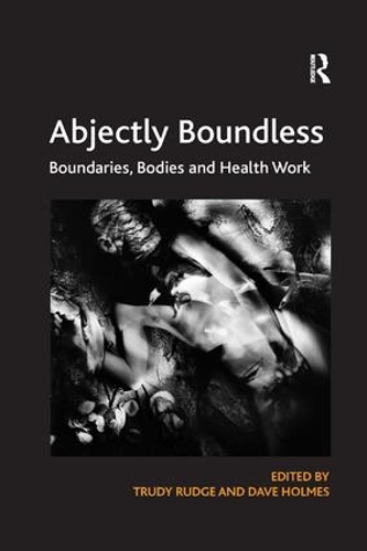 Паперова книга «Abjectly Boundless: Boundaries, Bodies and Health Work», автор Труді Радж - фото №1